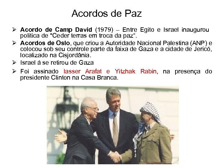 Acordos de Paz Ø Acordo de Camp David (1979) – Entre Egito e Israel