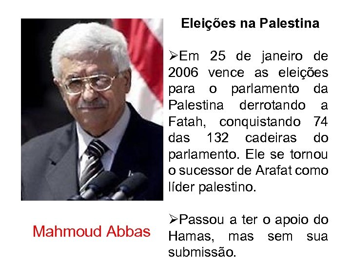 Eleições na Palestina ØEm 25 de janeiro de 2006 vence as eleições para o