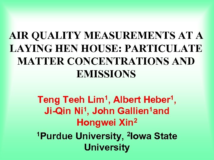 AIR QUALITY MEASUREMENTS AT A LAYING HEN HOUSE: PARTICULATE MATTER CONCENTRATIONS AND EMISSIONS Teng