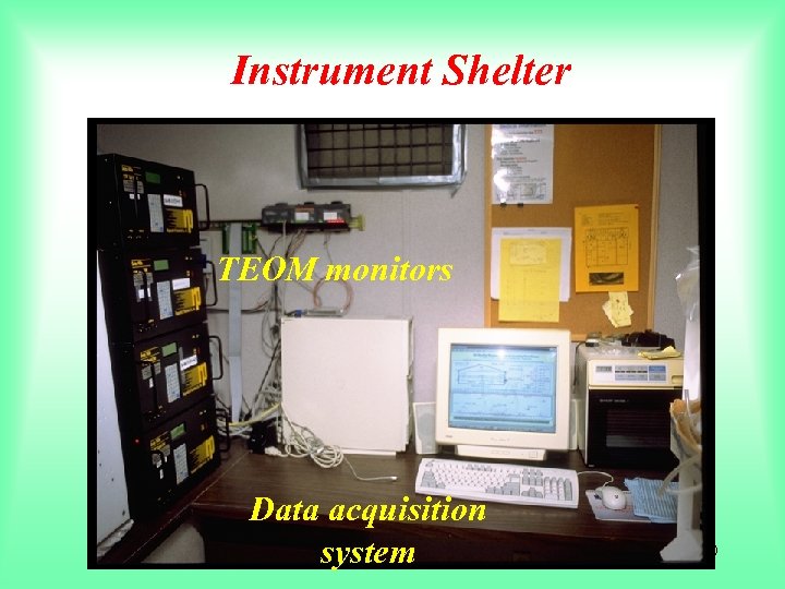 Instrument Shelter TEOM monitors Data acquisition system 10 