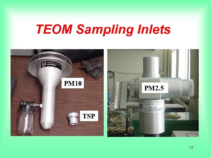 TEOM Sampling Inlets PM 10 PM 2. 5 TSP 15 