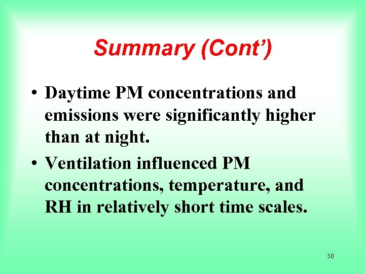 Summary (Cont’) • Daytime PM concentrations and emissions were significantly higher than at night.