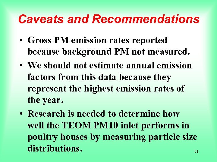 Caveats and Recommendations • Gross PM emission rates reported because background PM not measured.