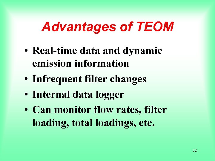 Advantages of TEOM • Real-time data and dynamic emission information • Infrequent filter changes