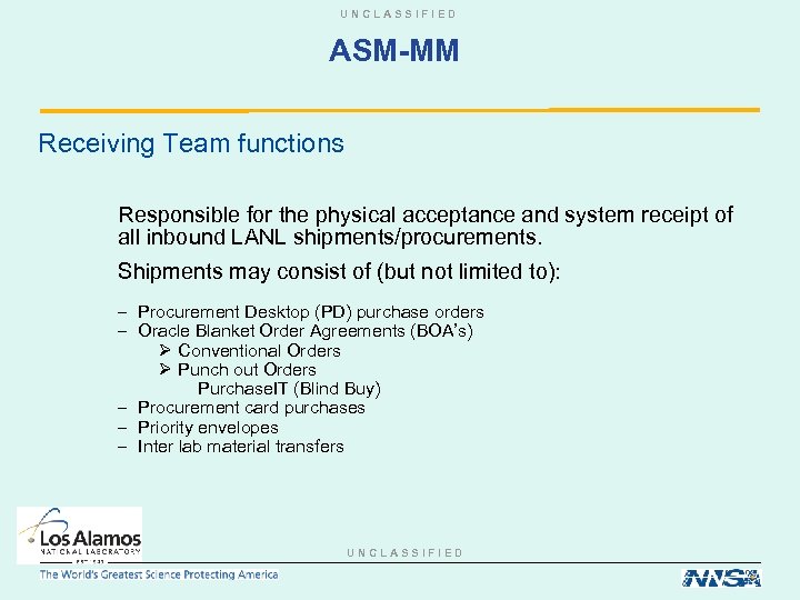 UNCLASSIFIED ASM-MM Receiving Team functions Responsible for the physical acceptance and system receipt of