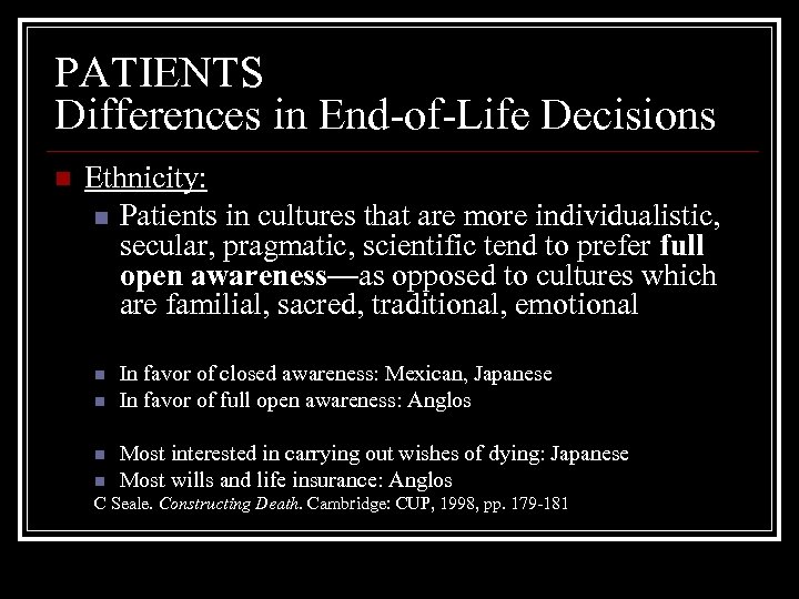 PATIENTS Differences in End-of-Life Decisions n Ethnicity: n Patients in cultures that are more
