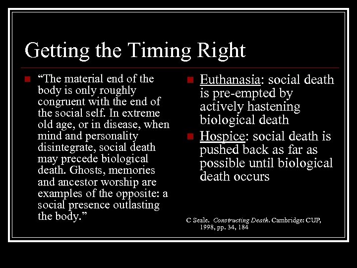 Getting the Timing Right n “The material end of the body is only roughly