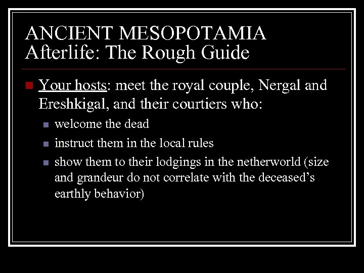 ANCIENT MESOPOTAMIA Afterlife: The Rough Guide n Your hosts: meet the royal couple, Nergal