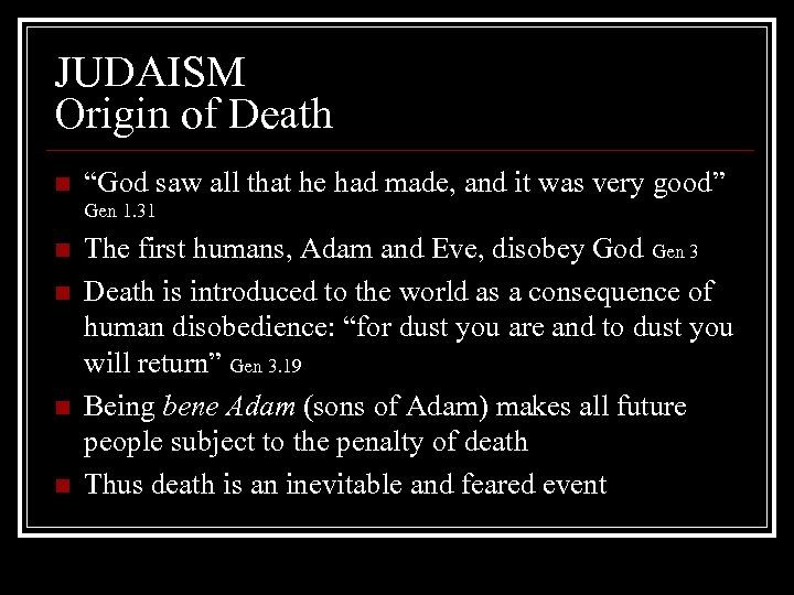 JUDAISM Origin of Death n “God saw all that he had made, and it
