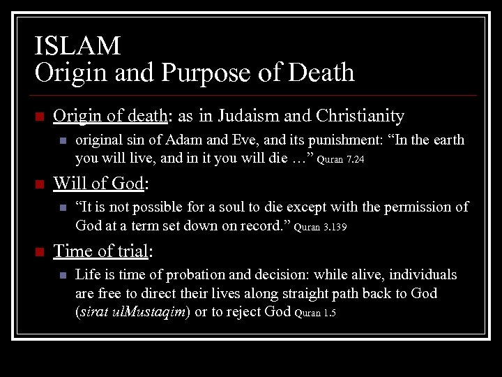 ISLAM Origin and Purpose of Death n Origin of death: as in Judaism and