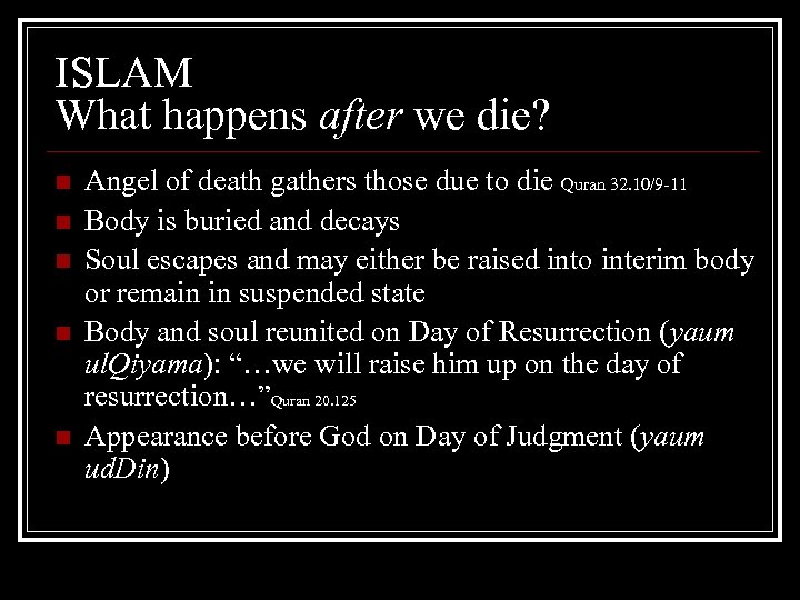 ISLAM What happens after we die? n n n Angel of death gathers those