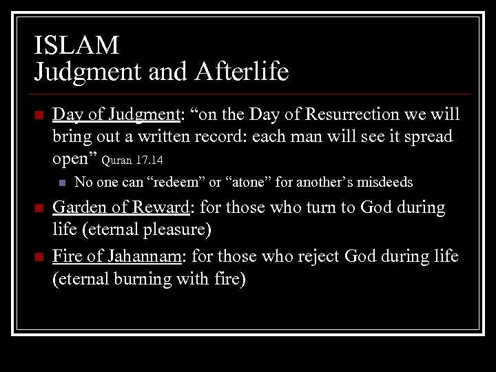 ISLAM Judgment and Afterlife n Day of Judgment: “on the Day of Resurrection we