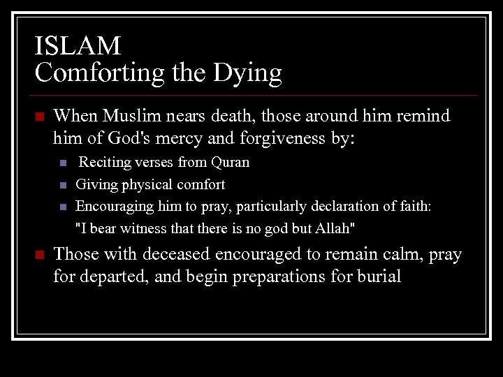 ISLAM Comforting the Dying n When Muslim nears death, those around him remind him