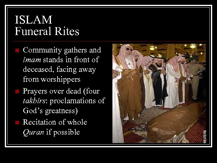 ISLAM Funeral Rites n n n Community gathers and imam stands in front of