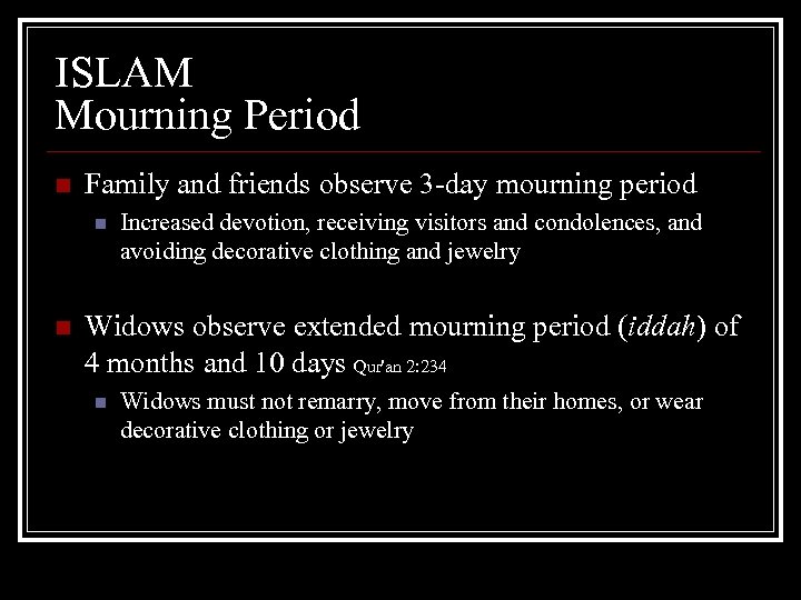 ISLAM Mourning Period n Family and friends observe 3 -day mourning period n n