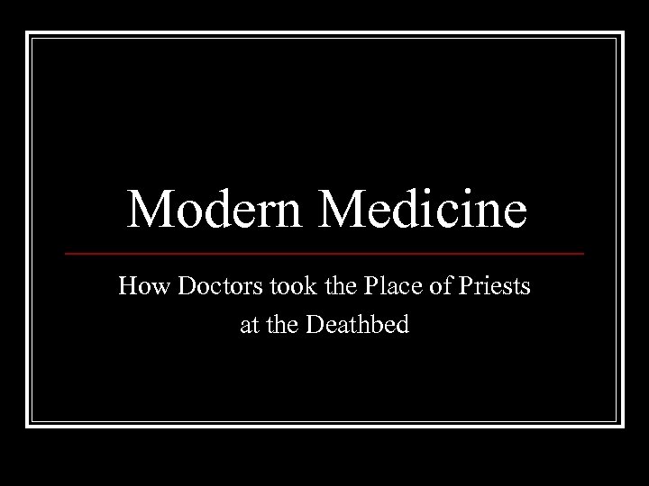 Modern Medicine How Doctors took the Place of Priests at the Deathbed 