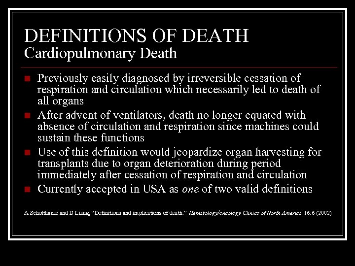 DEFINITIONS OF DEATH Cardiopulmonary Death n n Previously easily diagnosed by irreversible cessation of