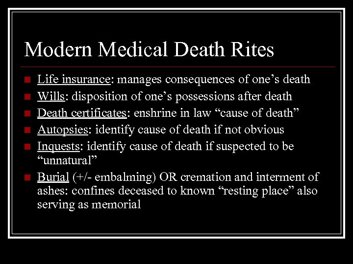 Modern Medical Death Rites n n n Life insurance: manages consequences of one’s death
