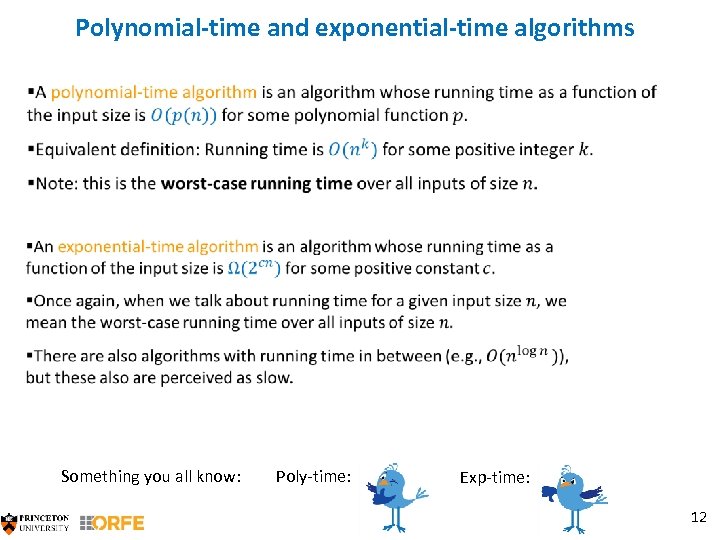 Polynomial-time and exponential-time algorithms Something you all know: Poly-time: Exp-time: 12 