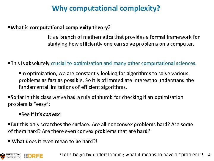 Why computational complexity? §What is computational complexity theory? It’s a branch of mathematics that
