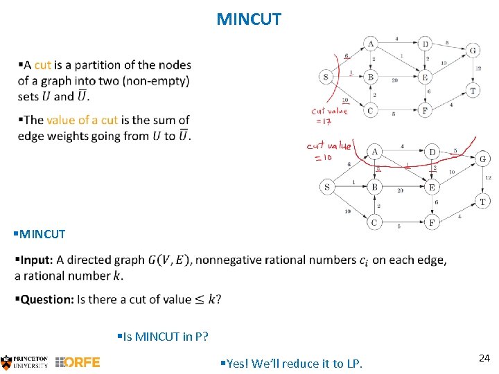 MINCUT §Is MINCUT in P? §Yes! We’ll reduce it to LP. 24 