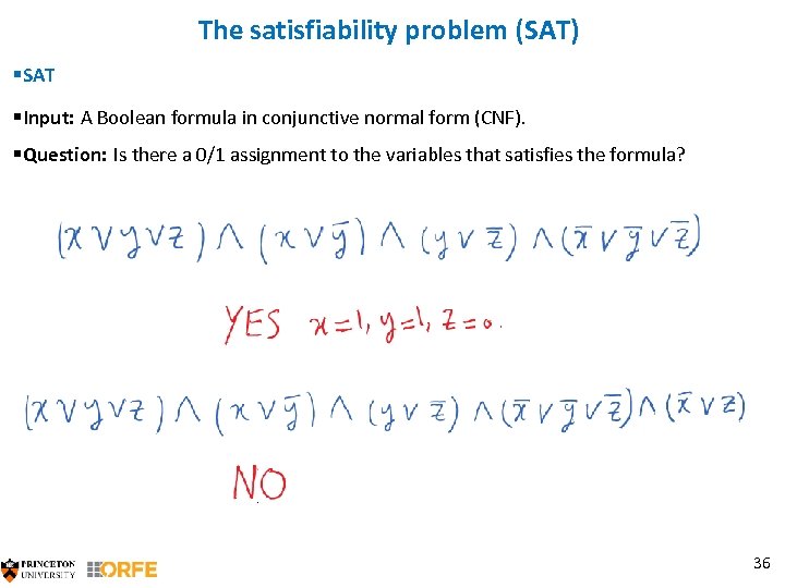 The satisfiability problem (SAT) §SAT §Input: A Boolean formula in conjunctive normal form (CNF).