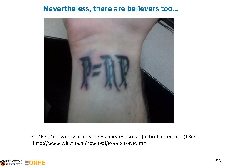 Nevertheless, there are believers too… • Over 100 wrong proofs have appeared so far