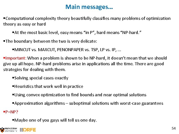 Main messages… §Computational complexity theory beautifully classifies many problems of optimization theory as easy