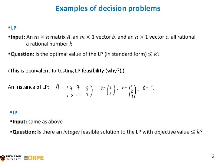 Examples of decision problems §LP (This is equivalent to testing LP feasibility (why? ).