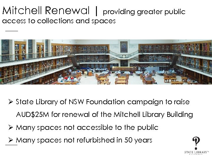 Mitchell Renewal | providing greater public access to collections and spaces Ø State Library