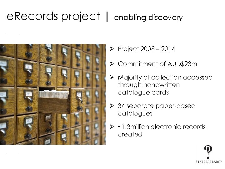 e. Records project | enabling discovery Ø Project 2008 – 2014 Ø Commitment of