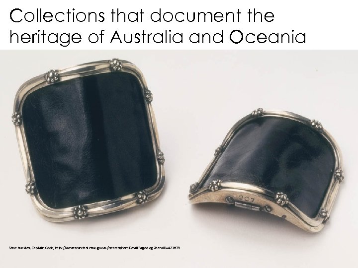 Collections that document the heritage of Australia and Oceania Shoe buckles, Captain Cook, http: