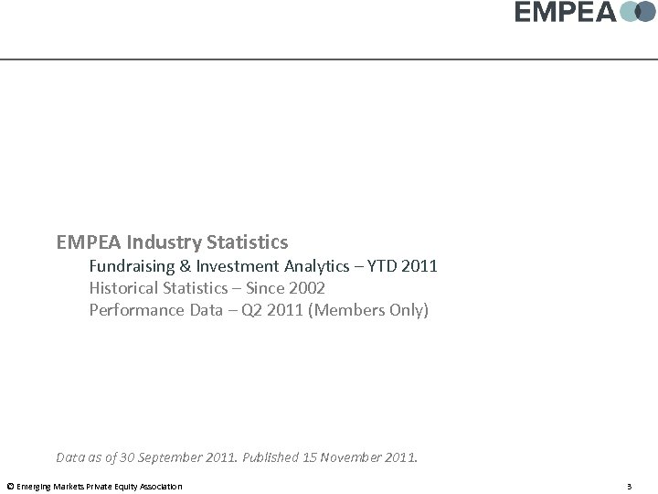 EMPEA Industry Statistics Fundraising & Investment Analytics – YTD 2011 Historical Statistics – Since