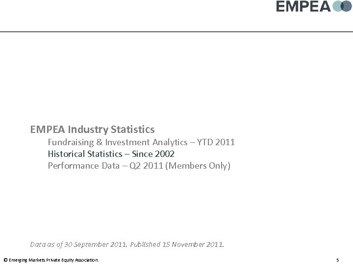 EMPEA Industry Statistics Fundraising & Investment Analytics – YTD 2011 Historical Statistics – Since