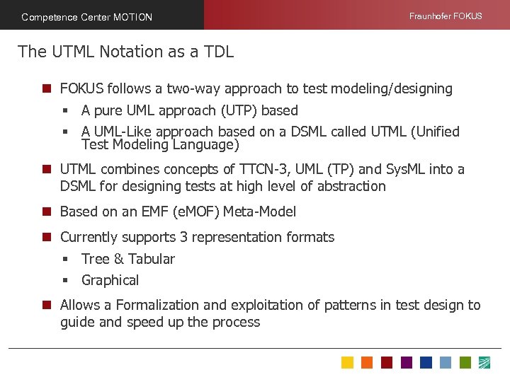 Competence Center MOTION Fraunhofer FOKUS The UTML Notation as a TDL n FOKUS follows
