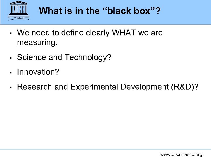 What is in the “black box”? § We need to define clearly WHAT we