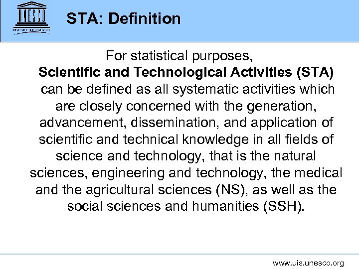 STA: Definition For statistical purposes, Scientific and Technological Activities (STA) can be defined as