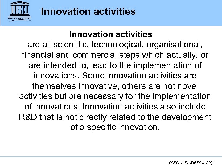 Innovation activities are all scientific, technological, organisational, financial and commercial steps which actually, or