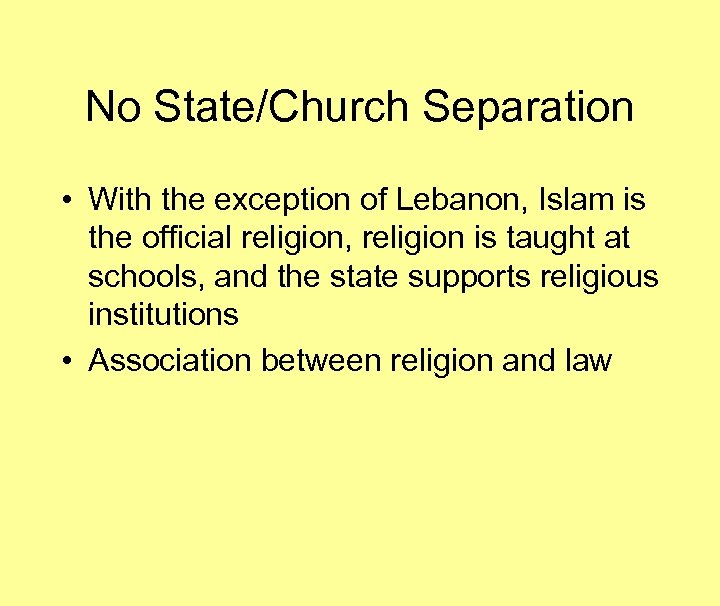 No State/Church Separation • With the exception of Lebanon, Islam is the official religion,