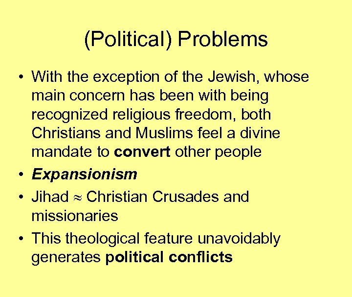 (Political) Problems • With the exception of the Jewish, whose main concern has been