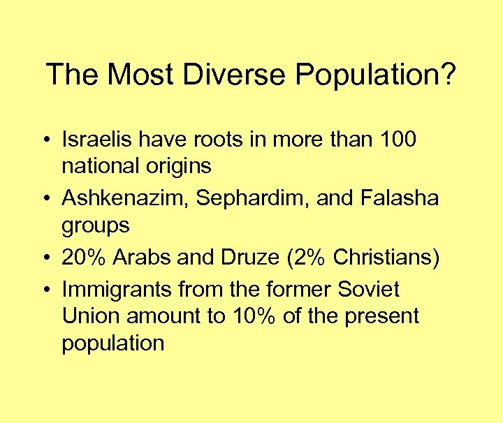 The Most Diverse Population? • Israelis have roots in more than 100 national origins