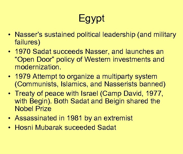Egypt • Nasser’s sustained political leadership (and military failures) • 1970 Sadat succeeds Nasser,
