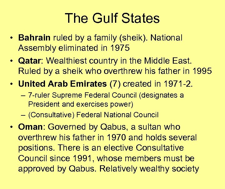 The Gulf States • Bahrain ruled by a family (sheik). National Assembly eliminated in