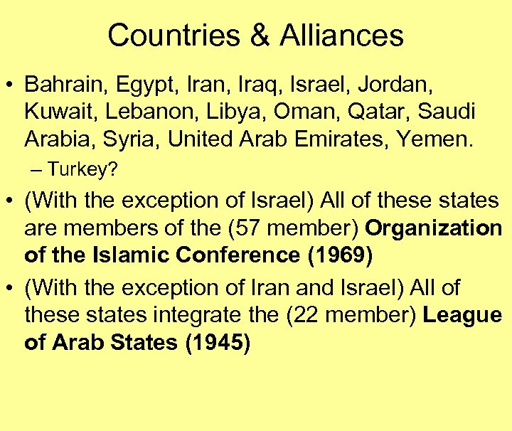 Countries & Alliances • Bahrain, Egypt, Iran, Iraq, Israel, Jordan, Kuwait, Lebanon, Libya, Oman,
