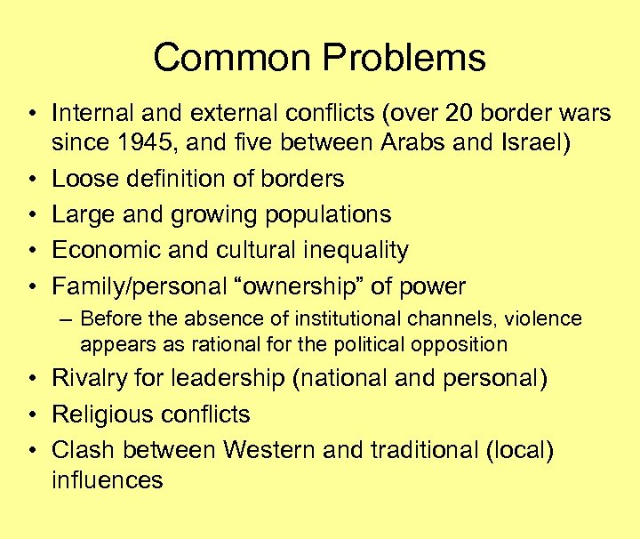 Common Problems • Internal and external conflicts (over 20 border wars since 1945, and