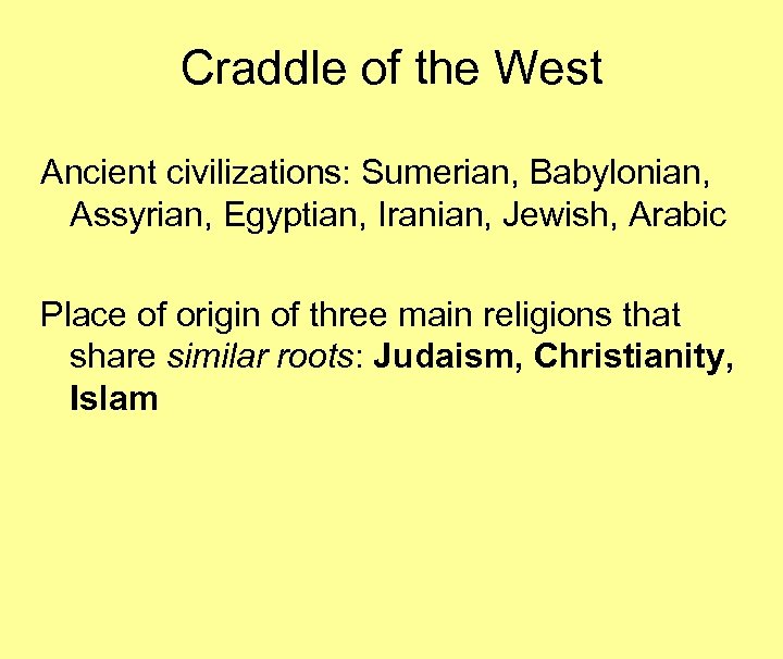 Craddle of the West Ancient civilizations: Sumerian, Babylonian, Assyrian, Egyptian, Iranian, Jewish, Arabic Place