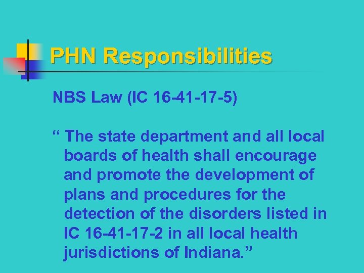 PHN Responsibilities NBS Law (IC 16 -41 -17 -5) “ The state department and