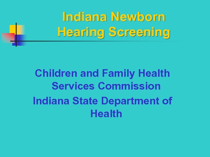 Indiana Newborn Hearing Screening Children and Family Health Services Commission Indiana State Department of