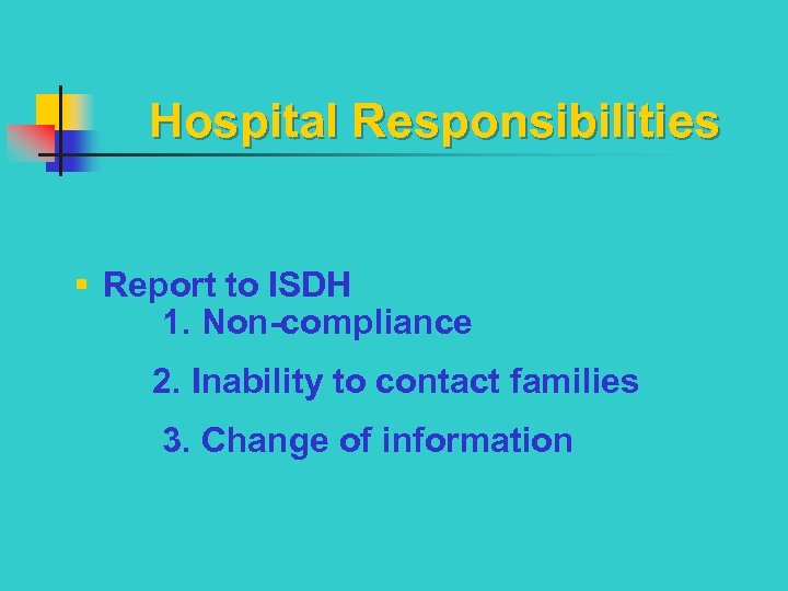 Hospital Responsibilities § Report to ISDH 1. Non-compliance 2. Inability to contact families 3.