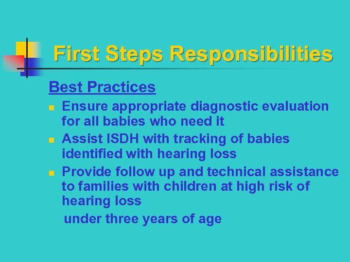 First Steps Responsibilities Best Practices Ensure appropriate diagnostic evaluation for all babies who need